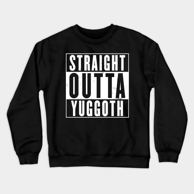 Straight Outta Yuggoth Crewneck Sweatshirt by DevilOlive